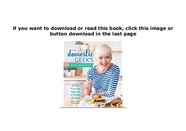 Ebook Download The Domestic Geeks Meals Made Easy A Fresh Fub Fre