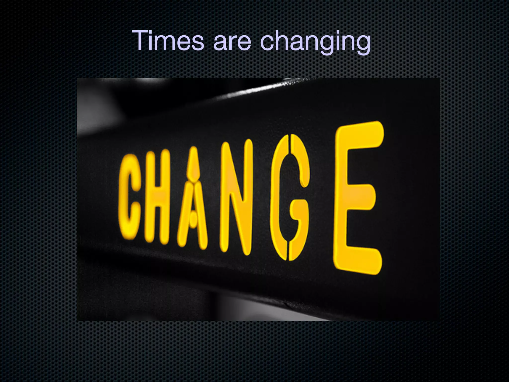 Times are changing
 