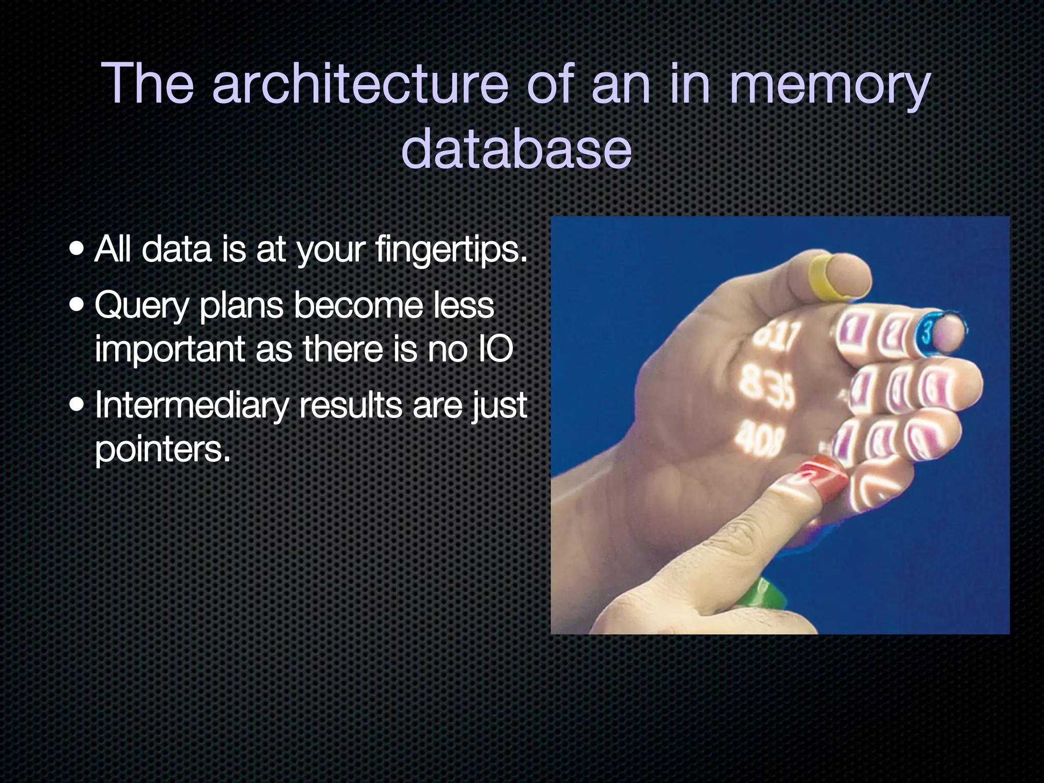 The architecture of an in memory
            database
 