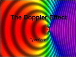 The Doppler Effect Tyler Cash 