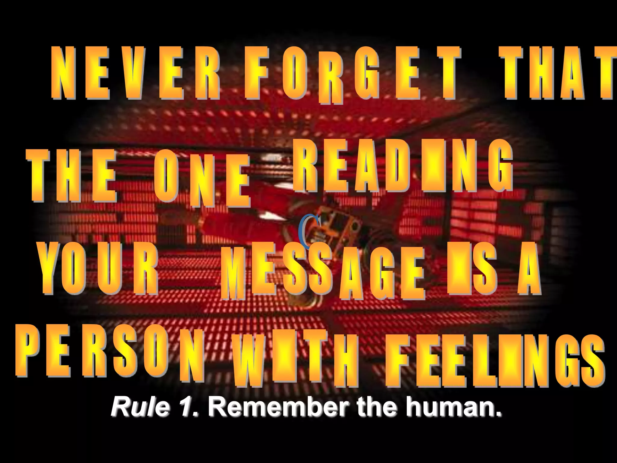 Rule 1. Remember the human.