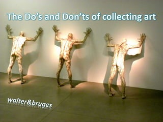 The do’s and don’ts of collecting art