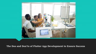 The Dos and Don'ts of Flutter App Development to Ensure Success
 