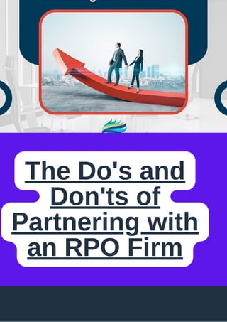 The Do's and
Don'ts of
Partnering with
an RPO Firm
 