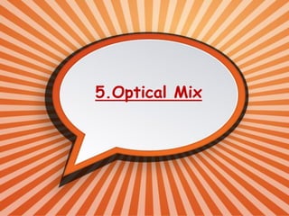 5.Optical Mix
 