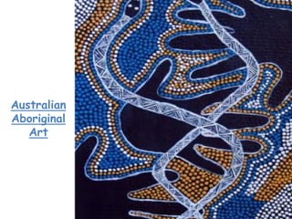 Australian
Aboriginal
Art
 