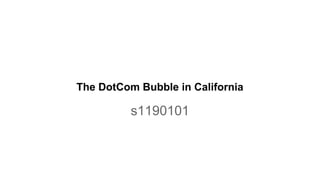 The DotCom Bubble in California
s1190101
 