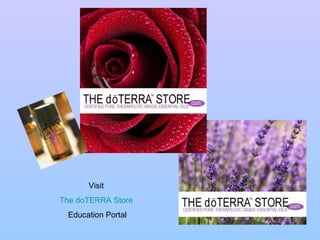 Visit  The  doTERRA  Store  Education Portal 
