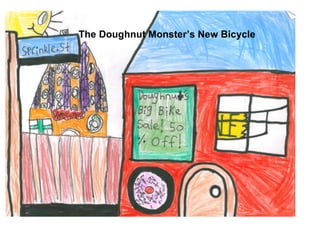     The Doughnut Monster’s New Bicycle
	
  
	
  
	
  
	
  
	
  
	
  
	
  
	
  
	
  
	
  
	
  
	
  
	
  
	
  
	
  
	
  
	
  
	
  
	
  
	
  
	
  
	
  
	
  
	
  
	
  
	
  
	
  
	
  
 