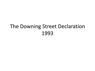 The Downing Street Declaration
1993
 