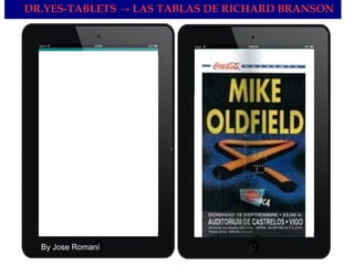 DR.YES-TABLETS → LAS TABLAS DE RICHARD BRANSON
By Jose Romaní
 