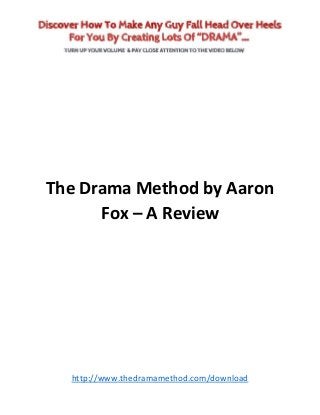 The Drama Method by Aaron
Fox – A Review

http://www.thedramamethod.com/download

 