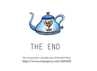 THE END
You can purchase a printed copy of this book Here:
https://www.createspace.com/5683048
 