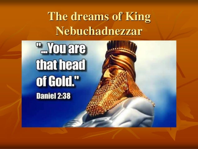 The dreams of king nebuchadnezzar The dreams of king nebuchadnezzar