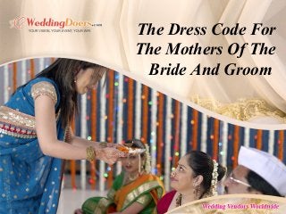 The Dress Code For
The Mothers Of The
Bride And Groom
 