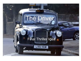 The Driver Final Thriller Idea 