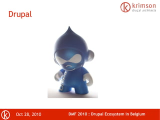 Oct 28, 2010 DMF 2010 : Drupal Ecosystem in Belgium
Drupal
 