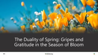 The Duality of Spring: Gripes and
Gratitude in the Season of Bloom
 