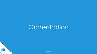 @jeppec
Orchestration
 