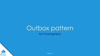 @jeppec
Outbox pattern
For Choreography
 