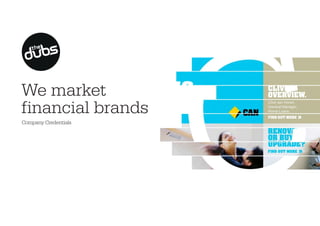 We market
financial brands
Company Credentials

 