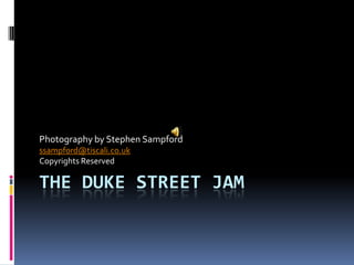 The Duke Street Jam Slides