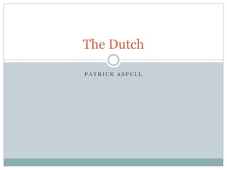 Patrick Aspell The Dutch 