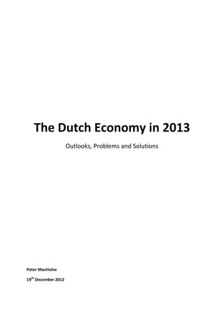 The Dutch Economy in 2013
Outlooks, Problems and Solutions

Peter Machielse
19th December 2012

 