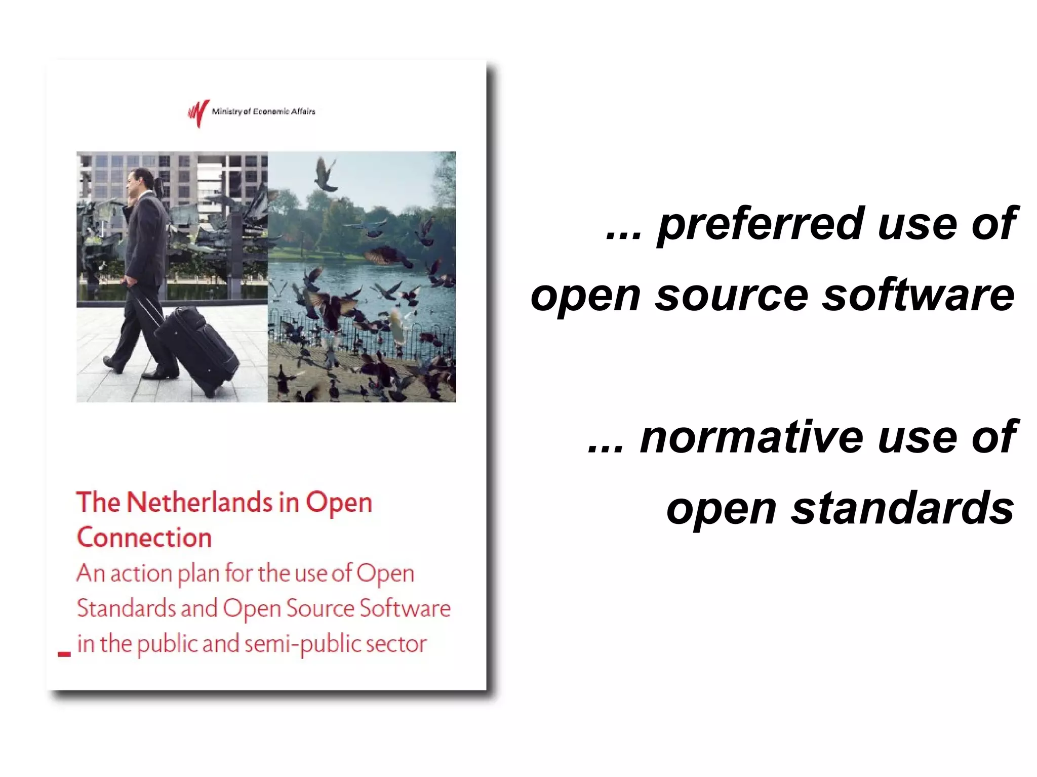 ... preferred use of
open source software
... normative use of
open standards