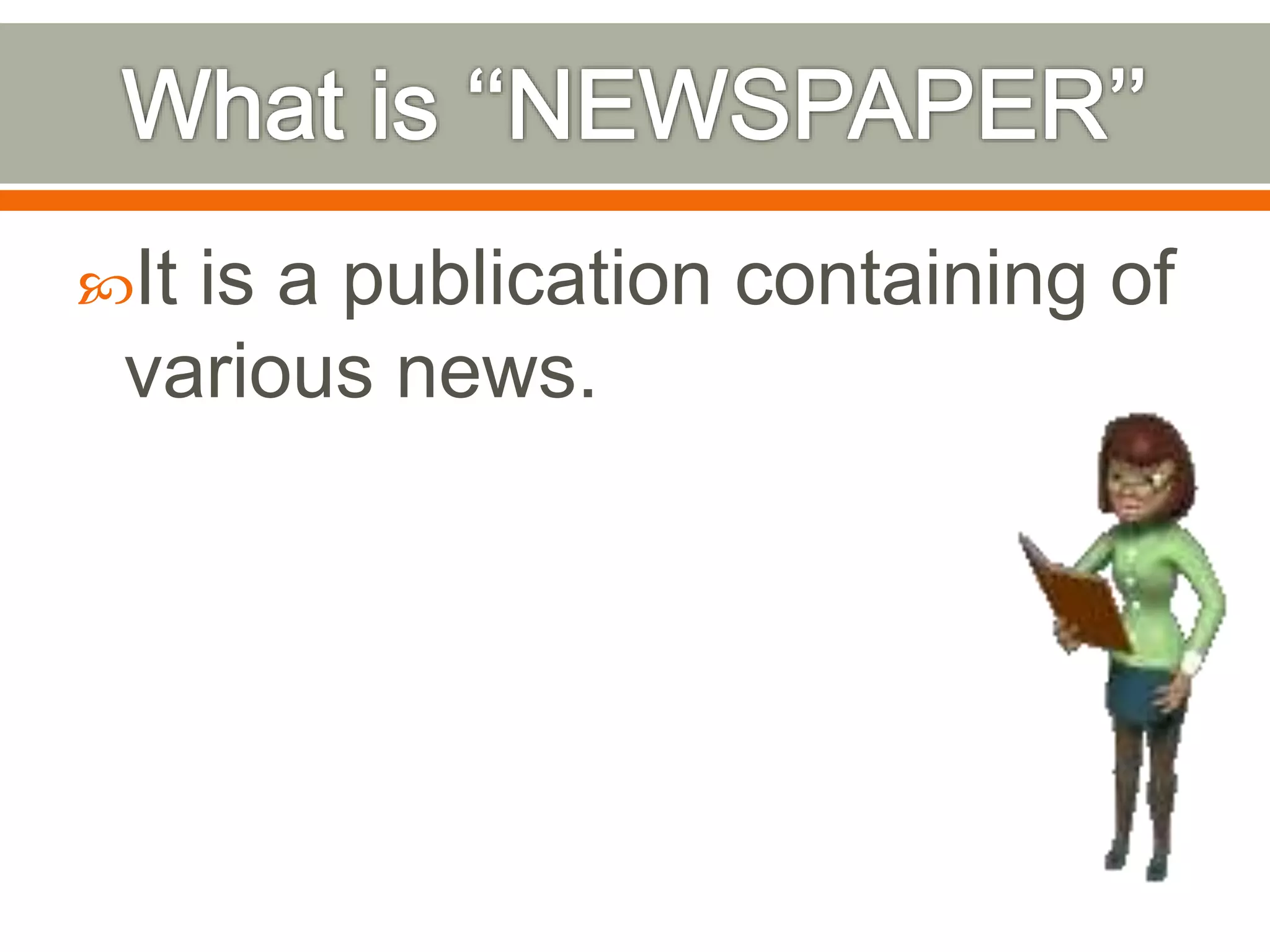 It is a publication containing of
various news.
 