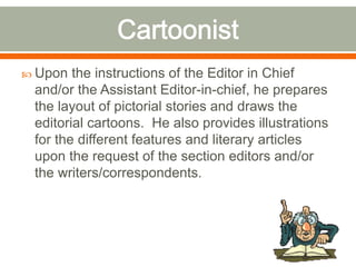  Upon the instructions of the Editor in Chief
and/or the Assistant Editor-in-chief, he prepares
the layout of pictorial s...