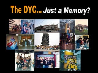 The DYC... Just a Memory? 