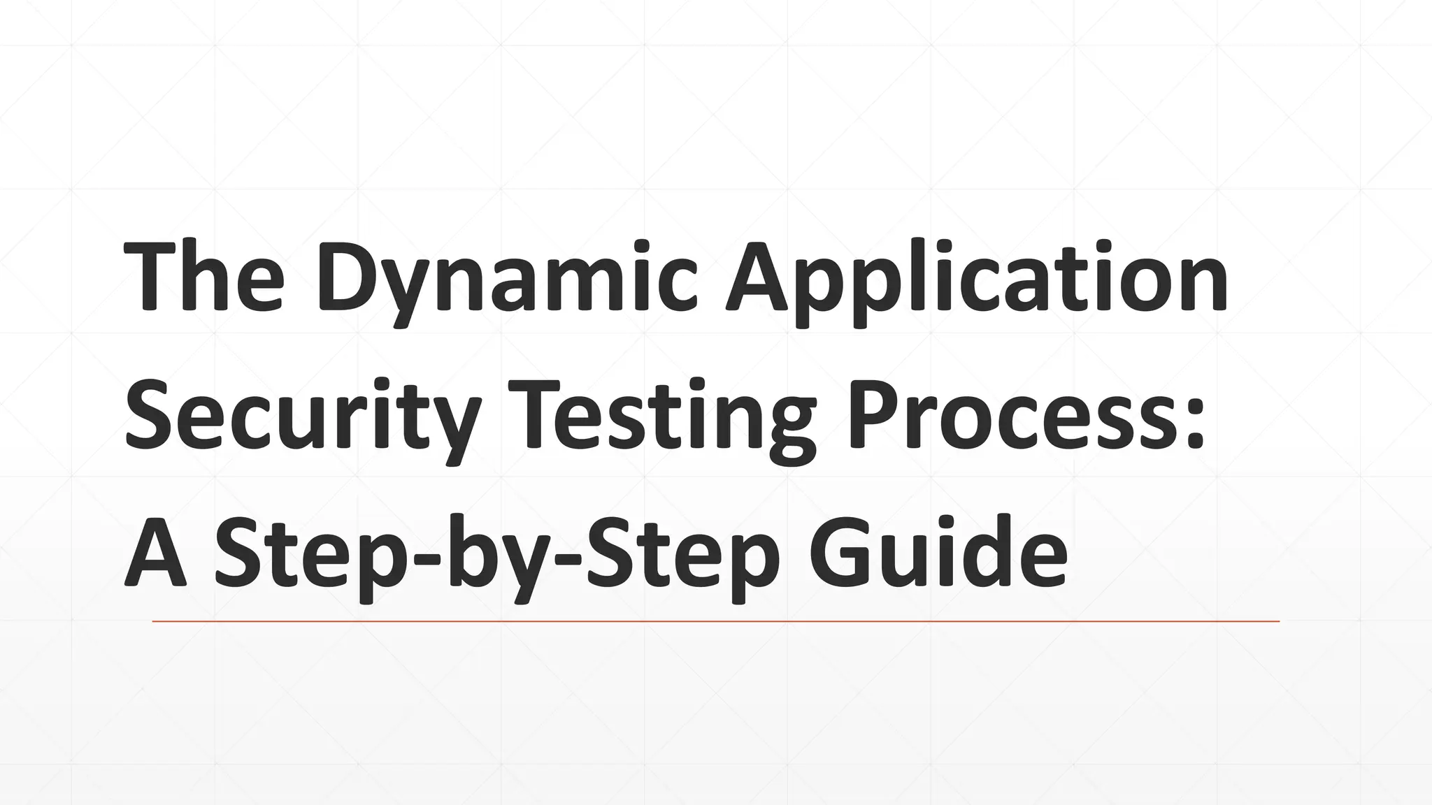The Dynamic Application Security Testing Process A Step-by-Step Guide.pptx