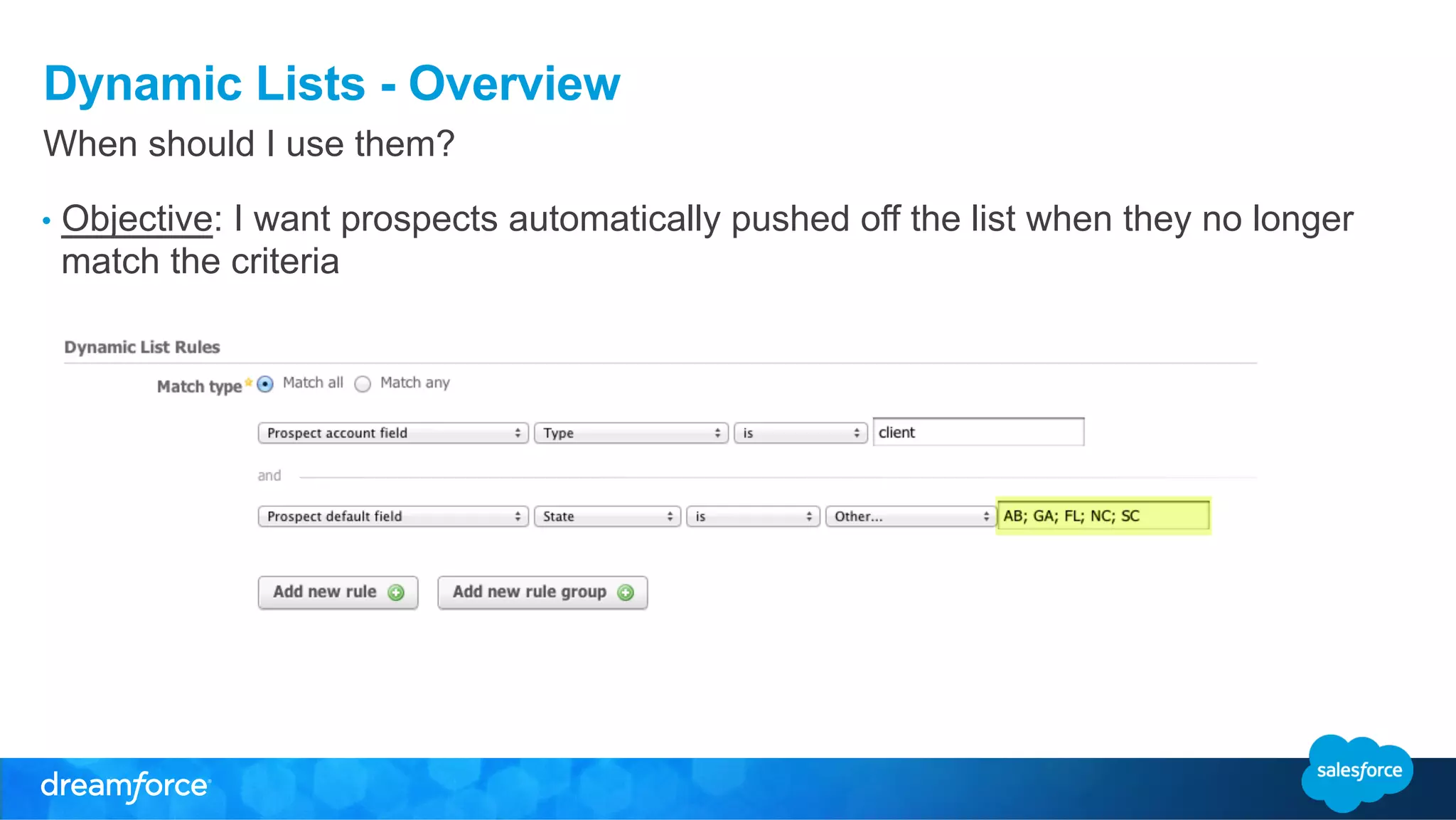 Dynamic Lists - Overview 
When should I use them? 
• Objective: I want prospects automatically pushed off the list when they no longer 
match the criteria 
 