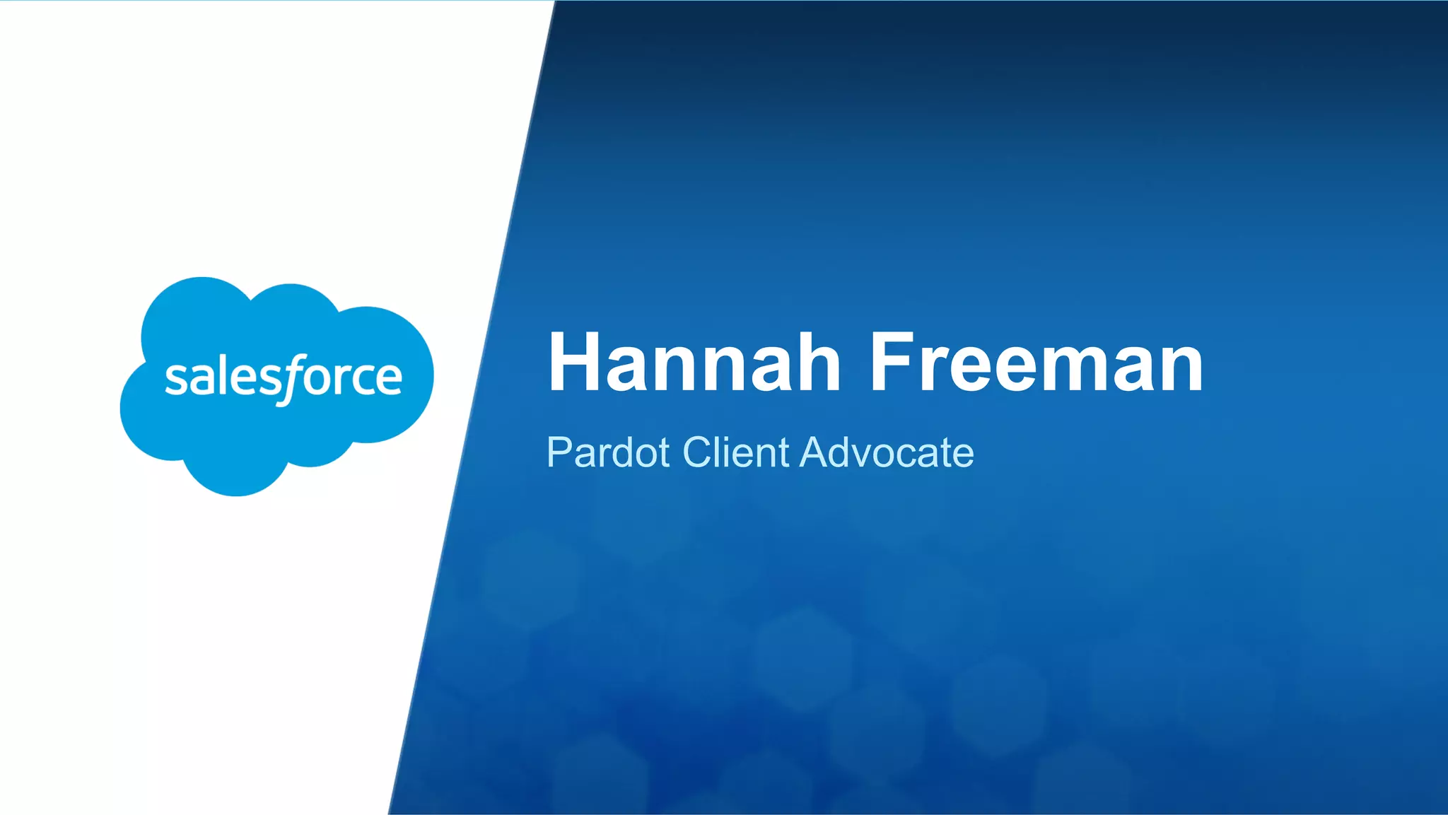 Hannah Freeman 
Pardot Client Advocate 
 