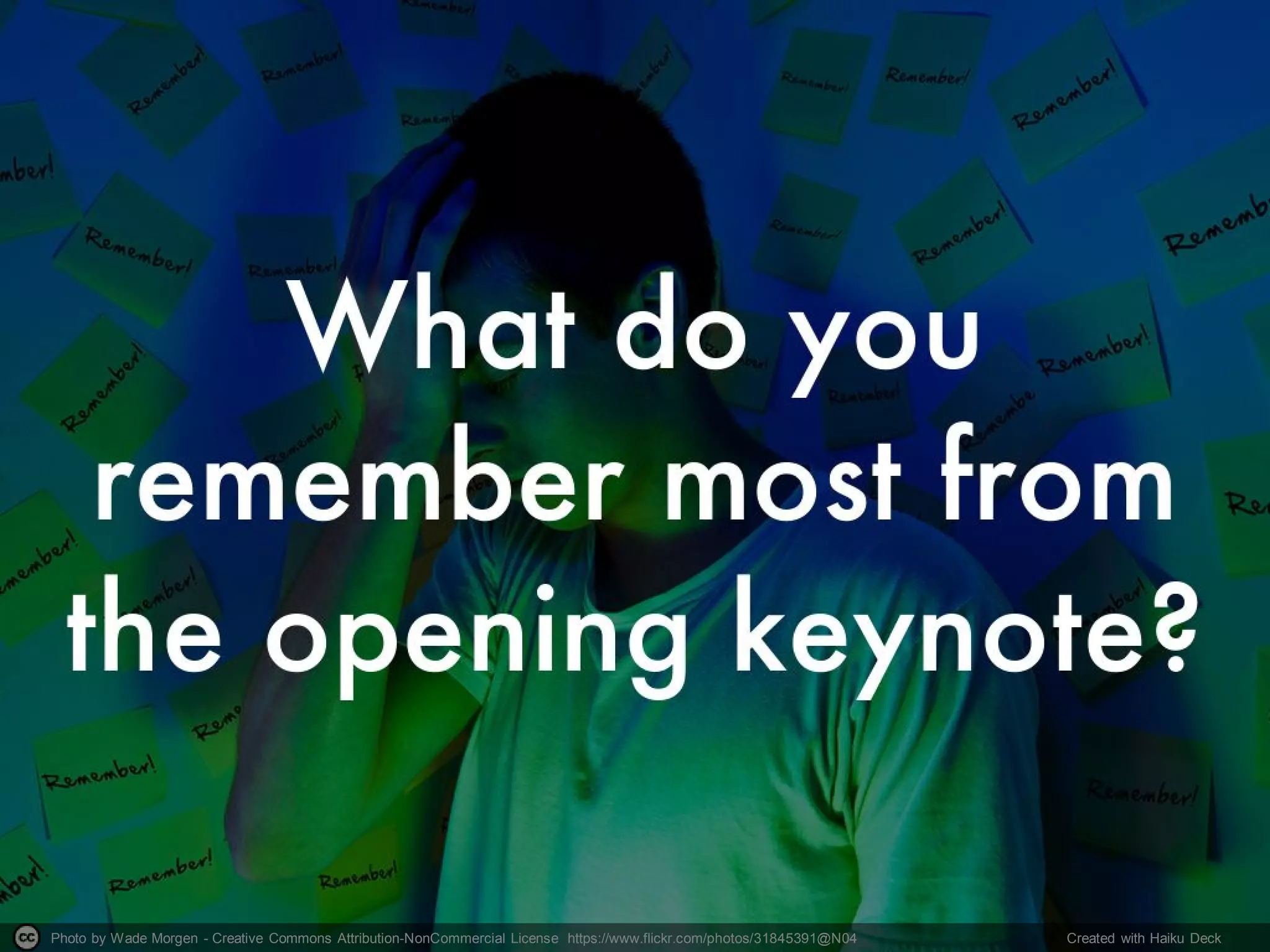 Photo by Wade Morgen - Creative Commons Attribution-NonCommercial License https://www.flickr.com/photos/31845391@N04 Created with Haiku Deck
 