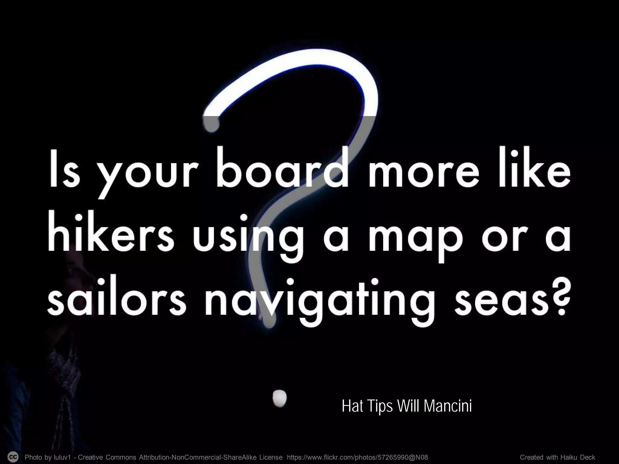 Photo by luluv1 - Creative Commons Attribution-NonCommercial-ShareAlike License https://www.flickr.com/photos/57265990@N08 Created with Haiku Deck
Hat Tips Will Mancini
 