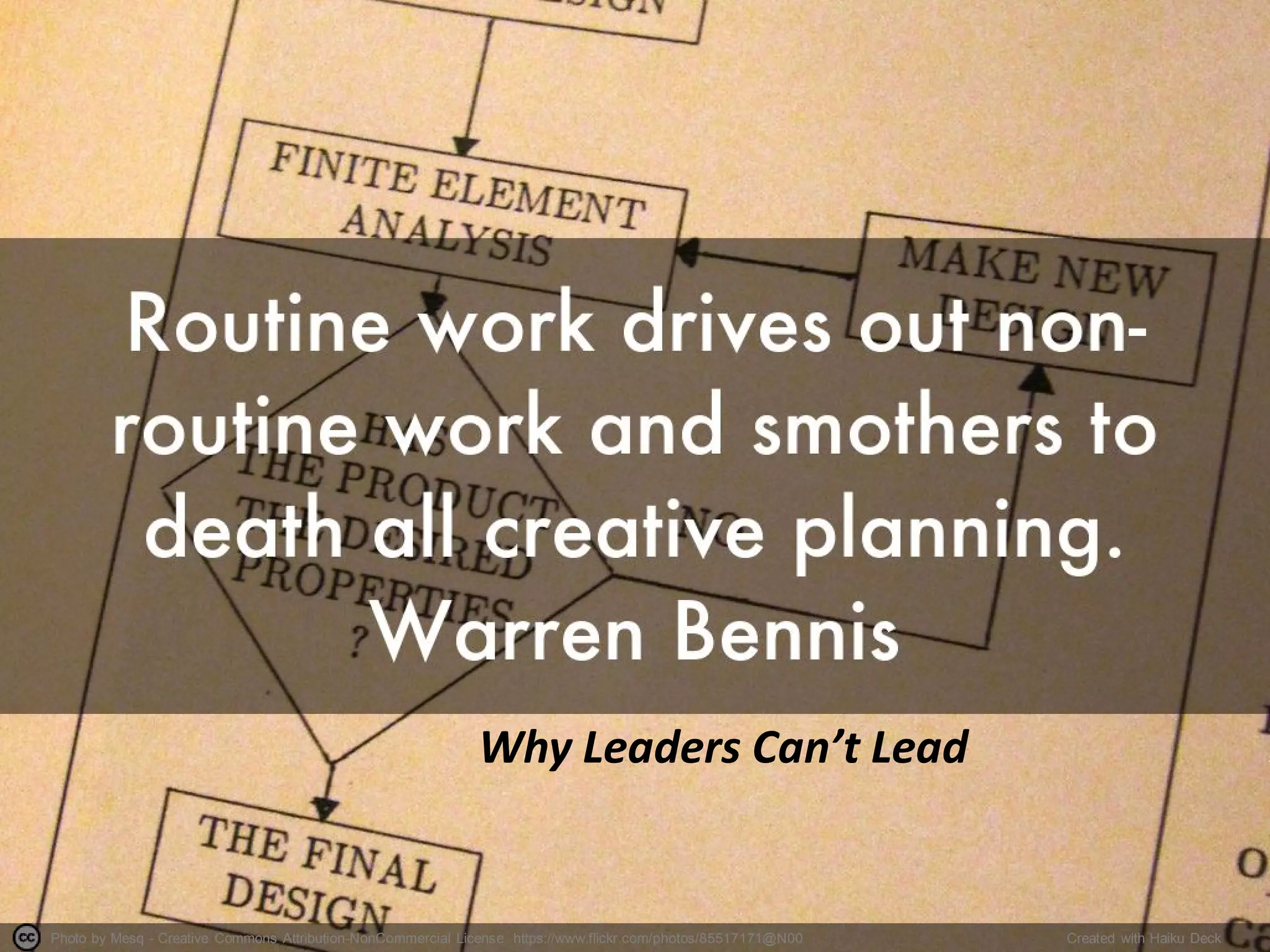 Photo by Mesq - Creative Commons Attribution-NonCommercial License https://www.flickr.com/photos/85517171@N00 Created with Haiku Deck
Why Leaders Can’t Lead
 