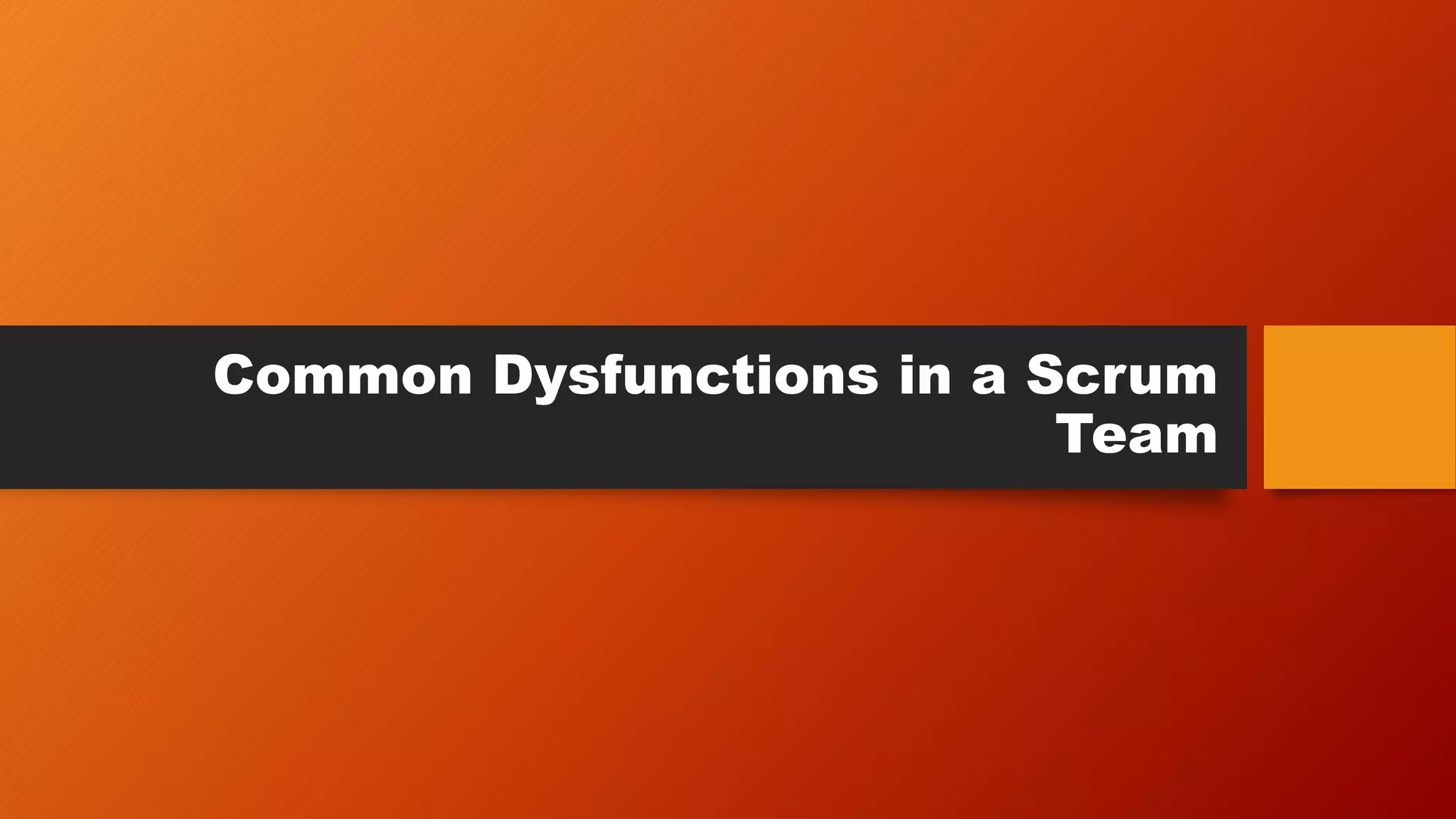 The dysfunctions of a scrum team | PPT