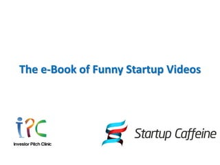The e-Book of Funny Startup Videos
 