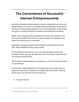 The E-Entrepreneur Success Mindset 11
The Cornerstones of Successful
Internet Entrepreneurship
Running a successful intern...