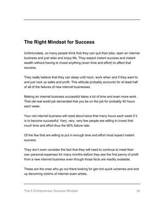 The E-Entrepreneur Success Mindset 34
The Right Mindset for Success
Unfortunately, so many people think that they can quit...