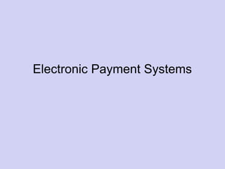 Electronic Payment Systems
 