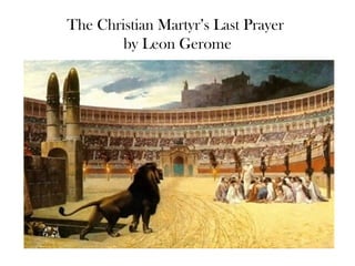 The Christian Martyr’s Last Prayer
        by Leon Gerome
 