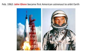 Feb. 1962: John Glenn became first American astronaut to orbit Earth
 