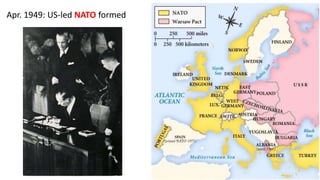 Apr. 1949: US-led NATO formed
 