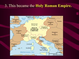 3. This became the  Holy Roman Empire. 