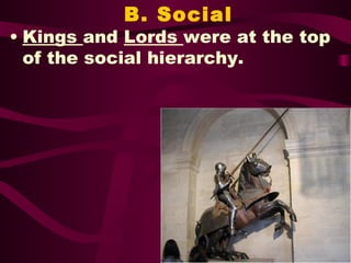 B. Social Kings  and  Lords  were at the top of the social hierarchy. 