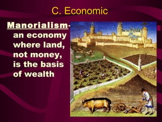 C. Economic Manorialism - an economy where land, not money, is the basis of wealth 