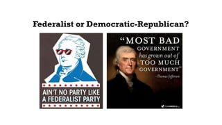 Federalist or Democratic-Republican?
 